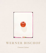 Online downloader google books Werner Bischof: Unseen Colour English version PDF RTF