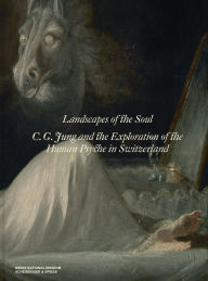 Title: Landscapes of the Soul: C.G. Jung and the Exploration of the Human Psyche in Switzerland, Author: Swiss National Museum