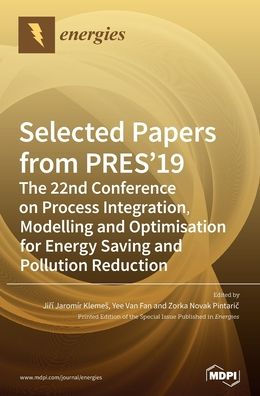 Selected Papers from PRES'19: The 22nd Conference on Process Integration, Modelling and Optimisation for Energy Saving and Pollution Reduction