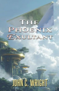 Title: The Phoenix Exultant, Author: John C Wright