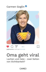 Title: Oma geht viral: Lachen und Hate - zwei Seiten von Sichtbarkeit?, Author: Carmen Goglin