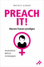 PREACH IT!: Warum Frauen predigen
