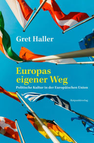 Title: Europas eigener Weg: Politische Kultur in der Europäischen Union, Author: Gret Haller