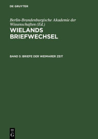 Title: Briefe der Weimarer Zeit: (21. September 1772 - 31. Dezember 1777) / Edition 1, Author: Hans Werner Seiffert