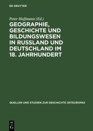 Title: Geographie, Geschichte und Bildungswesen in Rußland und Deutschland im 18. Jahrhundert: Briefwechsel Anton Friedrich Büsching - Gerhard Friedrich Müller 1751 bis 1783, Author: Peter Hoffmann