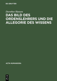 Title: Das Bild des Ordenslehrers und die Allegorie des Wissens, Author: Dorothee Hansen