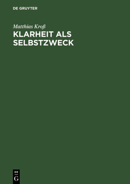 Klarheit als Selbstzweck: Wittgenstein über Philosophie, Religion, Ethik und Gewißheit