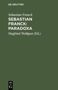 Title: Sebastian Franck: Paradoxa / Edition 1, Author: Sebastian Franck