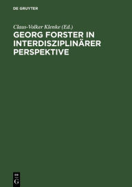 Title: Georg Forster in interdisziplinärer Perspektive: Beiträge des Internationalen Georg-Forster-Symposions in Kassel, 1. bis 4. April 1993 / Edition 1, Author: Claus-Volker Klenke