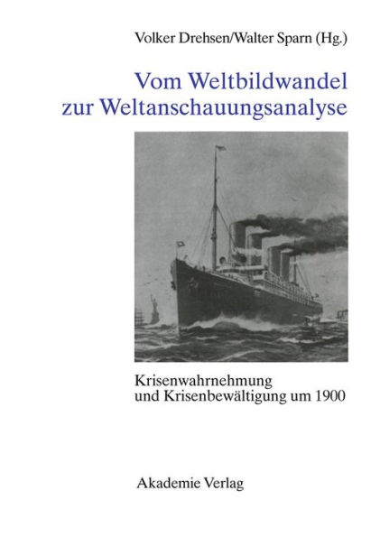 Vom Weltbildwandel zur Weltanschauungsanalyse: Krisenwahrnehmung und Krisenbewältigung um 1900