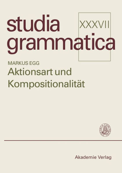 Aktionsart und Kompositionalität: Zur kompositionellen Ableitung der Aktionsart komplexer Kategorien