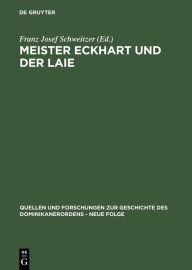 Title: Meister Eckhart und der Laie: Ein antihierarchischer Dialog des 14. Jahrhunderts aus den Niederlanden / Edition 1, Author: Franz Josef Schweitzer