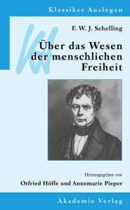 Title: F. W. J. Schelling: Uber das Wesen der menschlichen Freiheit, Author: Annemarie Pieper