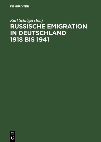 Russische Emigration in Deutschland 1918 bis 1941: Leben im europäischen Bürgerkrieg