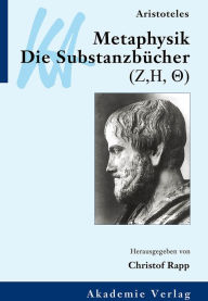 Title: Aristoteles: Metaphysik. Die Substanzbucher (Zeta, Eta, Theta): Die Substanzbucher (Zeta, Eta, Theta), Author: Christof Rapp