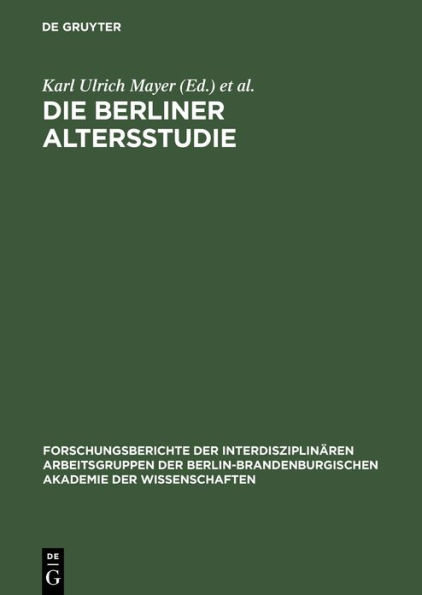 Die Berliner Altersstudie: Ein Projekt der Berlin-Brandenburgischen Akademie der Wissenschaften