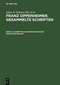 Title: Schriften zur Demokratie und Marktwirtschaft: Erster Teil: Nationalökonomie und Wirtschaftspolitik. Zweiter Teil: Marktwirtschaft, Author: Elke-Vera Kotowski