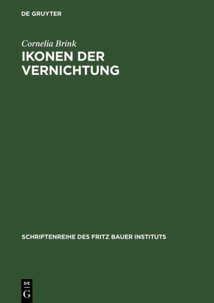 Ikonen der Vernichtung: Zum öffentlichen Gebrauch von Fotografien aus nationalsozialistischen Konzentrationslagern nach 1945