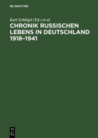 Title: Chronik russischen Lebens in Deutschland 1918-1941, Author: Karl Schlögel