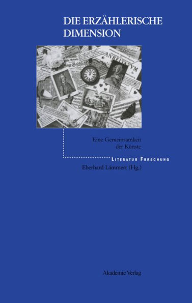 Die erzählerische Dimension: Studien über eine Gemeinsamkeit der Künste