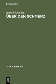 Title: Über den Schmerz: Eine Untersuchung von Gemeinplätzen, Author: Heiko Christians