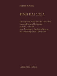 Title: TIME KAI DOXA: Ehrungen fur hellenistische Herrscher im griechischen Mutterland und in Kleinasien unter besonderer Berucksichtigung der archaologischen Denkmaler, Author: The Rockin' Berries