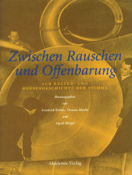 Title: Zwischen Rauschen und Offenbarung: Zur Kultur- und Mediengeschichte der Stimme, Author: Friedrich Kittler