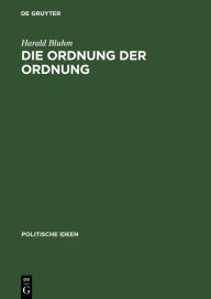 Title: Die Ordnung der Ordnung: Das politische Philosophieren von Leo Strauss, Author: Harald Bluhm