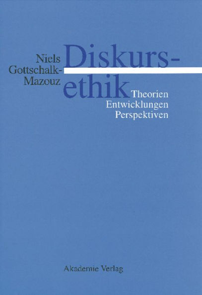 Diskursethik: Theorien, Entwicklungen, Perspektiven