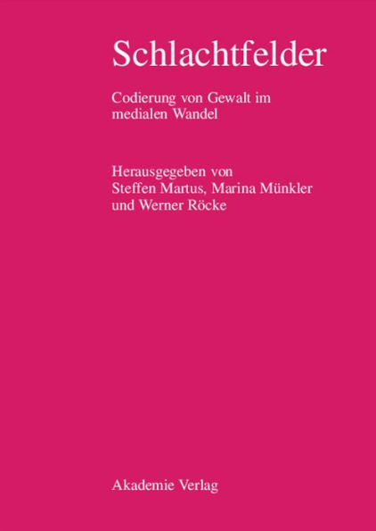 Schlachtfelder: Codierung von Gewalt im medialen Wandel