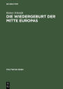 Die Wiedergeburt der Mitte Europas: Politisches Denken jenseits von Ost und West