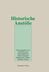 Title: Historische Anstöße: Festschrift für Wolfgang Reinhard zum 65. Geburtstag am 10. April 2002, Author: Peter Burschel