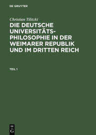 Title: Die deutsche Universitätsphilosophie in der Weimarer Republik und im Dritten Reich, Author: Christian Tilitzki