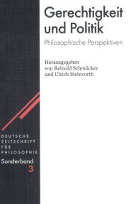 Title: Gerechtigkeit und Politik: Philosophische Perspektiven, Author: Reinold Schmücker