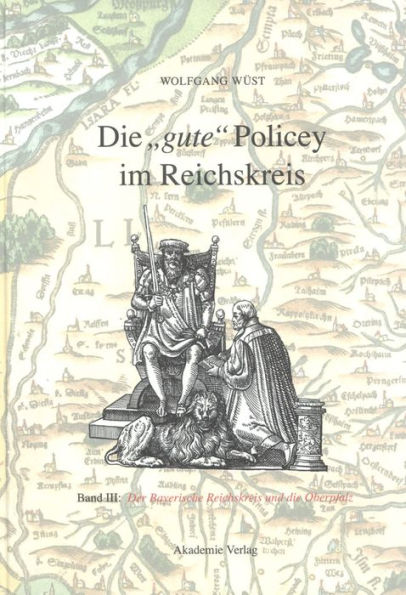 Die "gute" Policey im Bayerischen Reichskreis und in der Oberpfalz