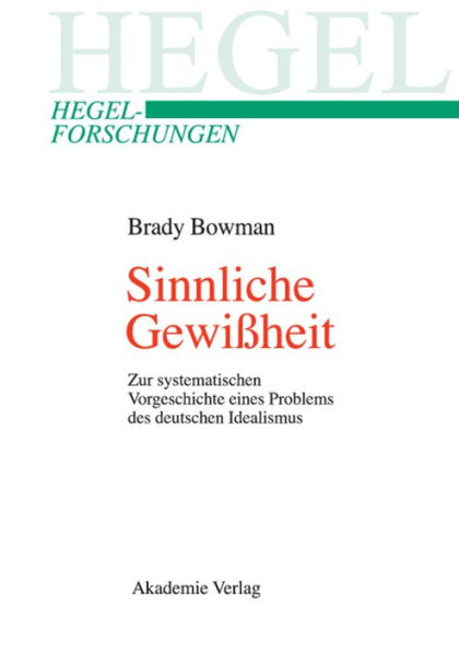 Sinnliche Gewißheit: Zur systematischen Vorgeschichte eines Problems des deutschen Idealismus