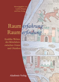 Title: Raumerfahrung - Raumerfindung: Erzählte Welten des Mittelalters zwischen Orient und Okzident, Author: Laetitia Rimpau