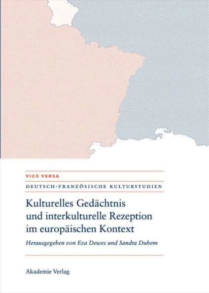 Kulturelles Gedächtnis und interkulturelle Rezeption im europäischen Kontext