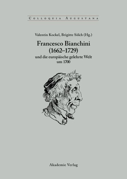 Francesco Bianchini (1662-1729) und die europäische gelehrte Welt um 1700