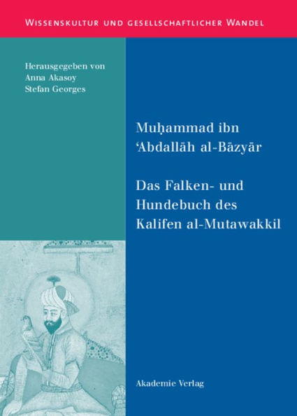 Das Falken- und Hundebuch des Kalifen al-Mutawakkil: Ein arabischer Traktat aus dem 9. Jahrhundert