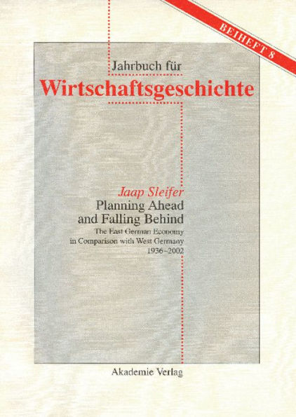 Planning Ahead and Falling Behind: The East German Economy in Comparison with West Germany 1936-2002