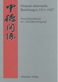 Title: Deutsch-chinesische Beziehungen 1911-1927: Vom Kolonialismus zur 