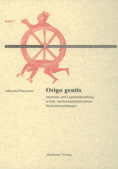 Origo gentis: Identitäts- und Legitimitätsstiftung in früh- und hochmittelalterlichen Herkunftserzählungen