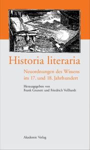 Title: Historia literaria: Neuordnungen des Wissens im 17. und 18. Jahrhundert, Author: Frank Grunert