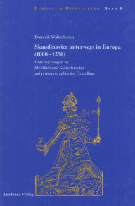 Title: Skandinavier unterwegs in Europa (1000-1250): Untersuchungen zu Mobilität und Kulturtransfer auf prosopographischer Grundlage, Author: Dominik Waßenhoven