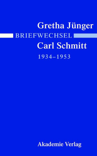 Briefwechsel Gretha Jünger und Carl Schmitt 1934-1953