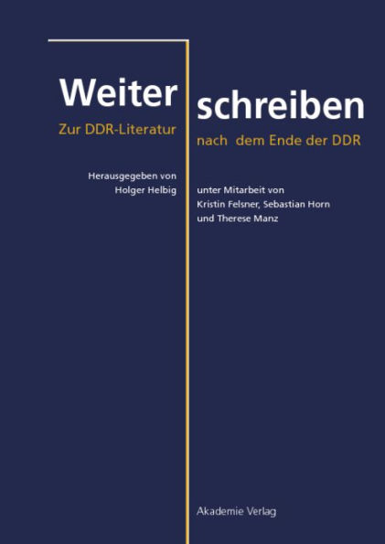 Weiterschreiben: Zur DDR-Literatur nach dem Ende der DDR