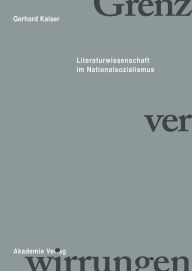 Title: Grenzverwirrungen - Literaturwissenschaft im Nationalsozialismus, Author: Gerhard Kaiser