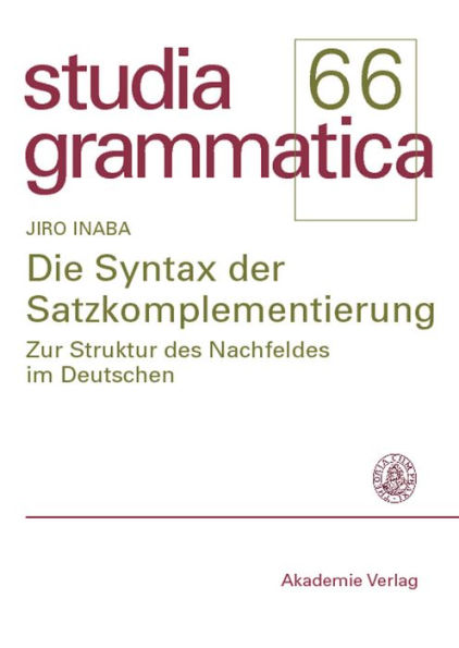 Die Syntax der Satzkomplementierung: Zur Struktur des Nachfeldes im Deutschen