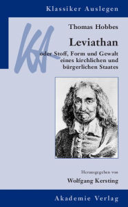 Title: Thomas Hobbes: Leviathan: oder Stoff, Form und Gewalt eines kirchlichen und bürgerlichen Staates, Author: Wolfgang Kersting